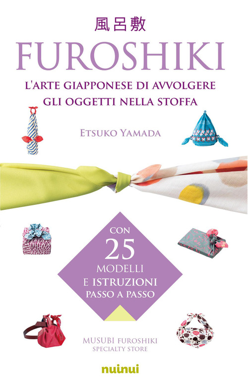 Furoshiki. L'arte giapponese di avvolgere gli oggetti