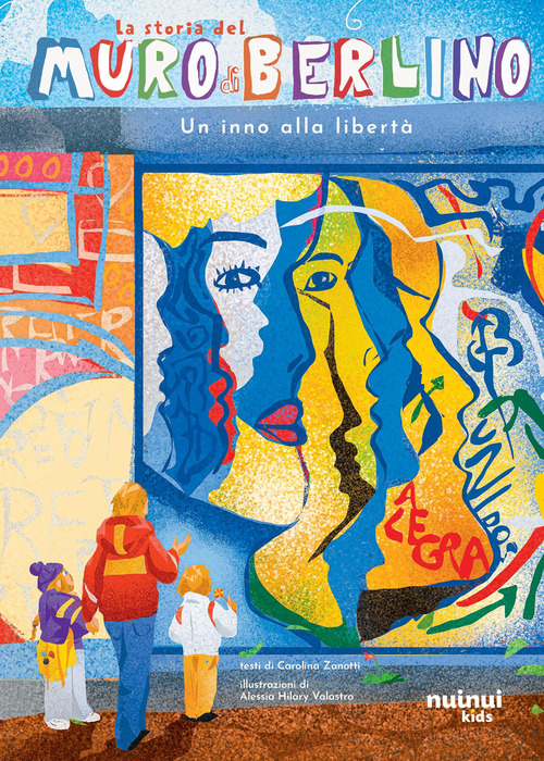 La storia del muro di Berlino. Un inno alla libert&agrave;