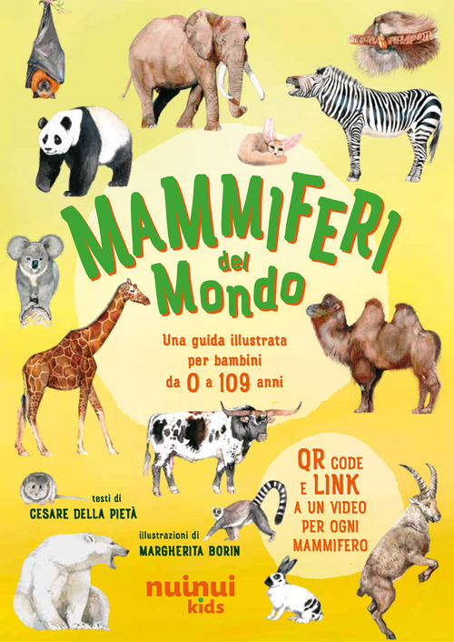 Mammiferi del mondo. Una guida illustrata per bambini da 0 a 109 anni