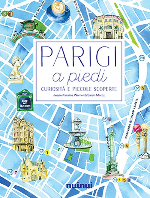Parigi a piedi. Curiosit&agrave; e piccole scoperte