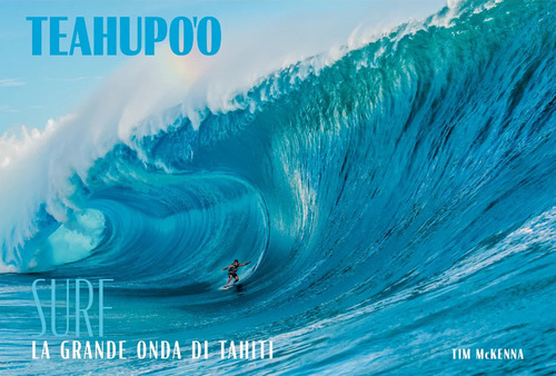 Teahupoo. Surf la grande onda di Tahiti