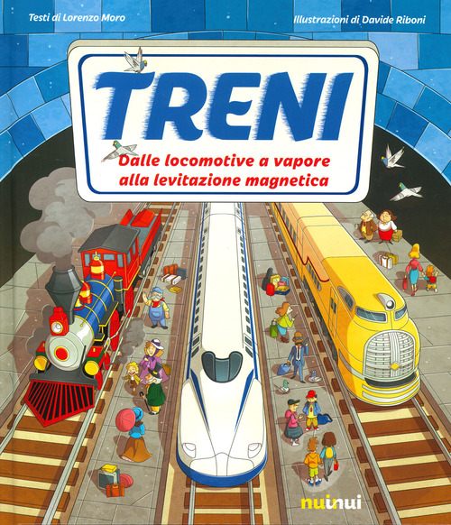 Treni. Dalle locomotive a vapore alla levitazione magnetica