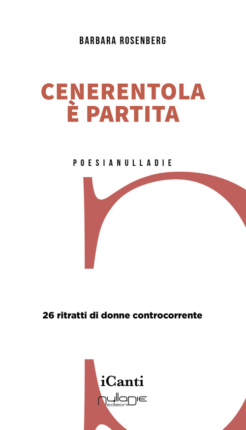 Cenerentola &egrave; partita. 26 ritratti di donne controcorrente