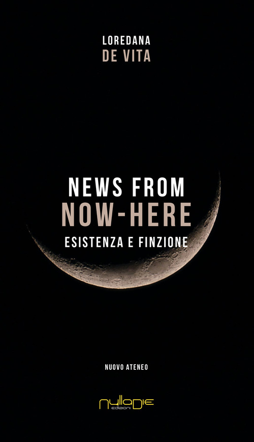 News from Now-Here. Esistenza e finzione