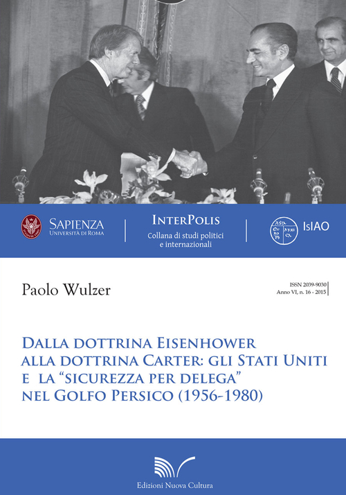 Dalla dottrina Eisenhower alla dottrina Carter. Gli Stati Uniti e la &laquo;sicurezza per delega&raquo; nel Golfo Persico (1956-1980)