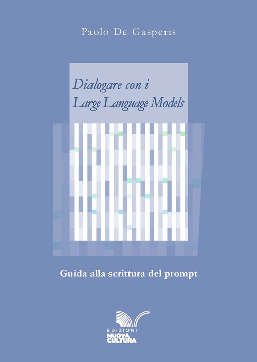 Dialogare con i Large Language Models. Guida alla scrittura del prompt