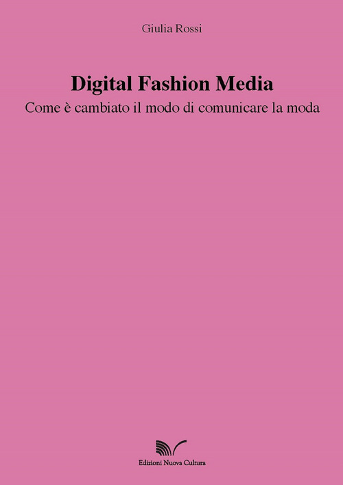Digital Fashion Media. Come &egrave; cambiato il modo di comunicare la moda