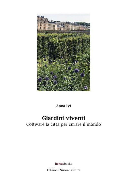 Giardini viventi. Coltivare la città per curare il mondo