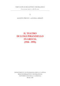 Il teatro di Luigi Pirandello in Grecia (1914-1995). Ediz. anastatica
