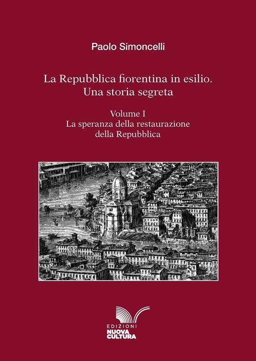 La Repubblica fiorentina in esilio. Una storia segreta