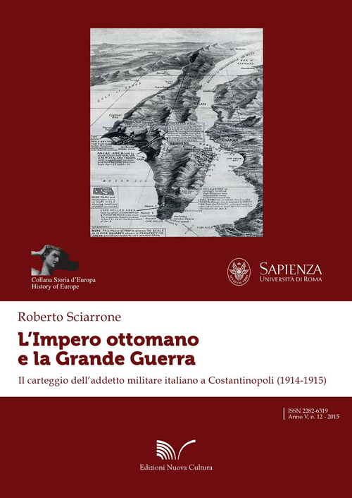 L'impero ottomano e la grande guerra. Il carteggio dell'addetto militare italiano a Costantinopoli (1914-1915)