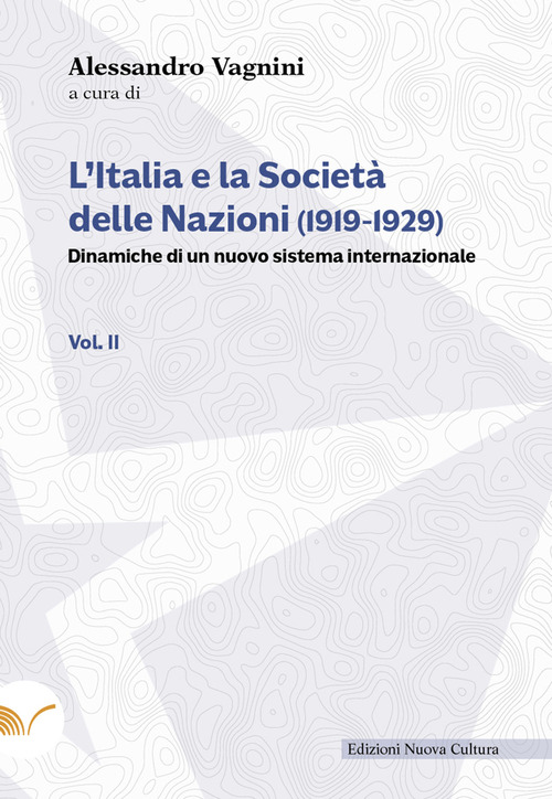 L'Italia e la Società delle Nazioni (1919-1929). Dinamiche di un nuovo sistema internazionale