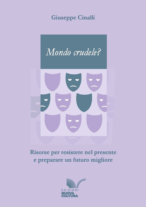 Mondo crudele? Risorse per resistere nel presente e preparare un futuro migliore