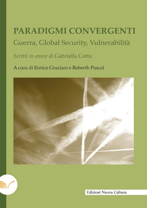 Paradigmi convergenti. Guerra, global security, vulnerabilit&agrave;
