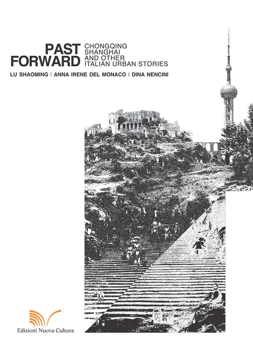 Past forward. Chongqing, Shanghai and other italian urban stories