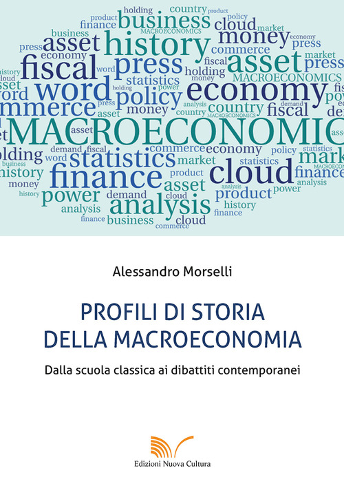 Profili di storia della macroeconomia. Dalla scuola classica ai dibattiti contemporanei