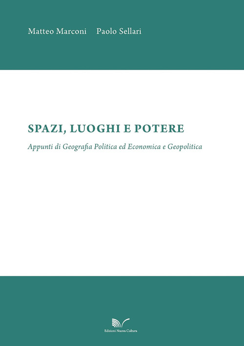 Spazi, luoghi e potere. Appunti di geografia politica ed economica e geopolitica