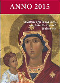 Ascoltate oggi la sua voce 2015. Calendario liturgico dell'ascolto