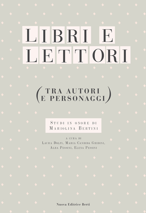Libri e lettori (tra autori e personaggi). Studi in onore di Mariolina Bertini