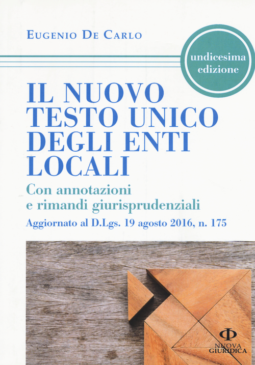 Il nuovo testo unico degli enti locali. Con annotazioni e rimandi giurisprudenziali