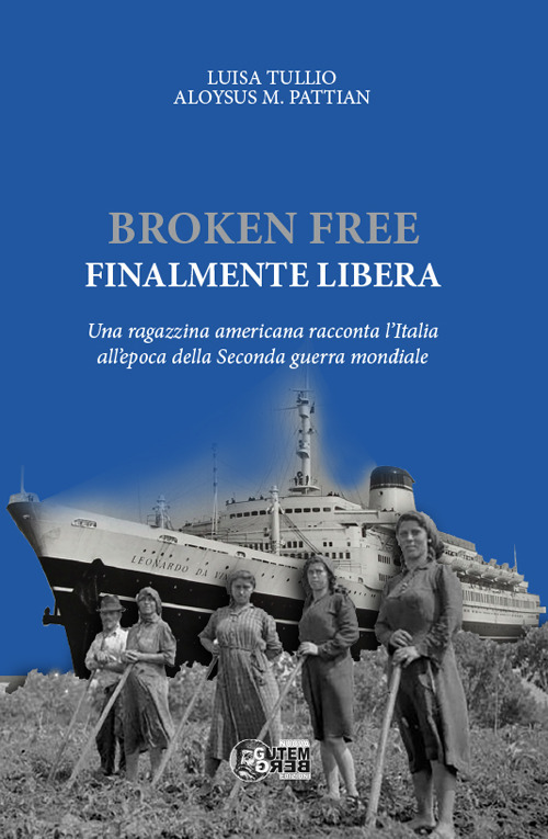 Broken free. Finalmente libera. Una ragazzina americana racconta l'Italia all'epoca della Seconda guerra mondiale