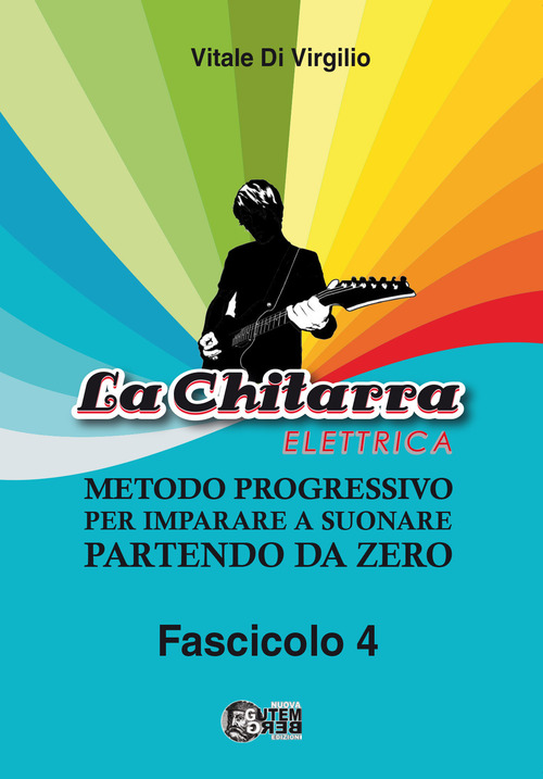 La chitarra elettrica. Metodo progressivo per imparare a suonare partendo da zero