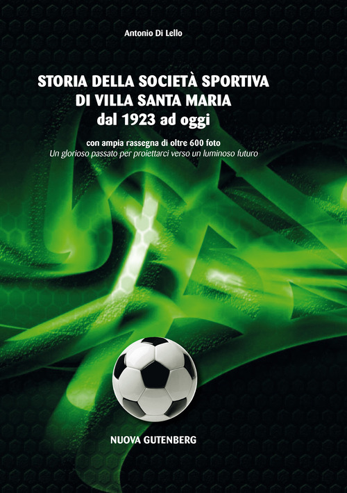 Storia della societ&agrave; sportiva di Villa Santa Maria dal 1923 ad oggi. Un glorioso passato per proiettarci verso un luminoso futuro