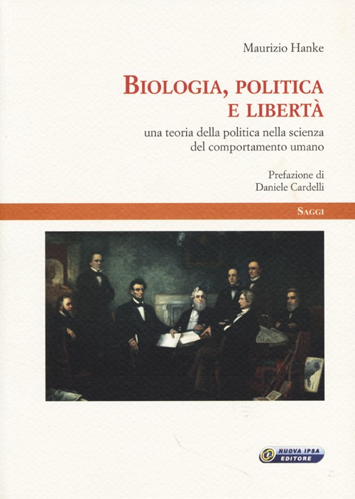 Biologia, politica e libert&agrave;. Una teoria della politica nella scienza del comportamento umano