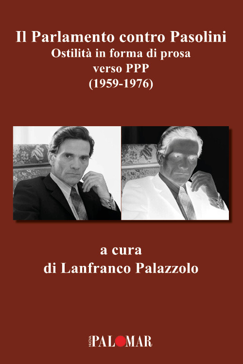 Il parlamento contro Pasolini. Ostilità in forma di prosa verso PPP (1959-1976)
