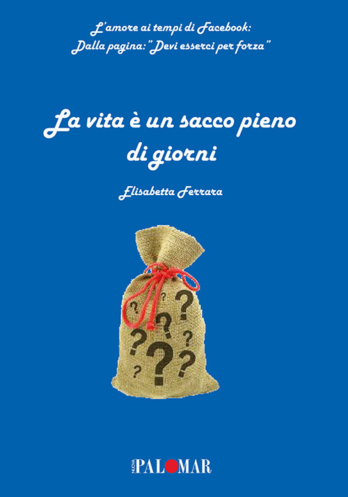 La vita &egrave; un sacco pieno di giorni