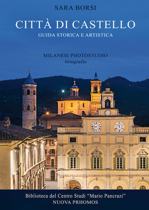 Citt&agrave; di Castello. Guida storica e artistica