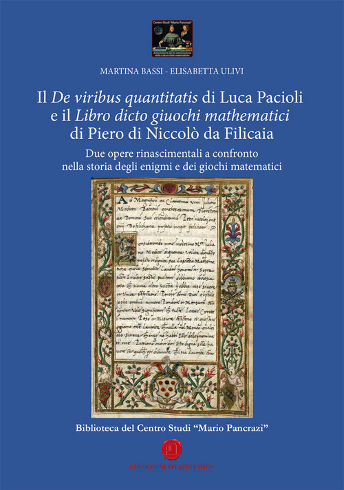 Il &laquo;De viribus quantitatis&raquo; di Luca Pacioli e il &laquo;Libro dicto giuochi mathematici&raquo; di Piero di Niccol&ograve; da Filicaia. Due opere rinascimentali a confronto nella storia degli enigmi e dei giochi matematici