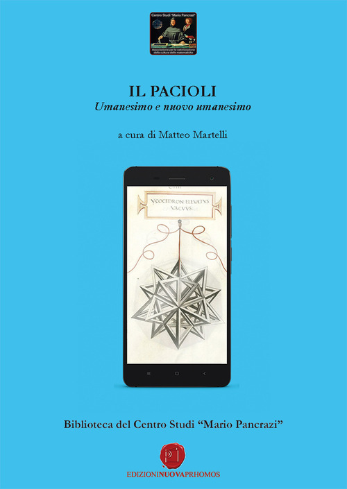 Il Pacioli. Umanesimo e nuovo umanesimo. Biblioteca del Centro Studi &laquo;Mario Pancrazi&raquo;