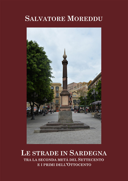 Le strade in Sardegna tra la seconda met&agrave; del Settecento e i primi dell'Ottocento