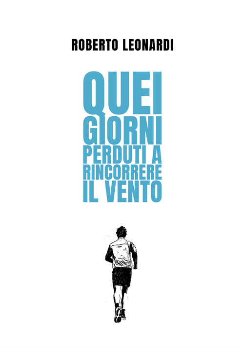 Quei giorni perduti a rincorrere il vento