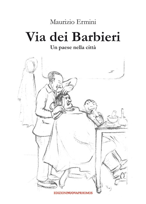 Via dei Barbieri. Un paese nella citt&agrave;