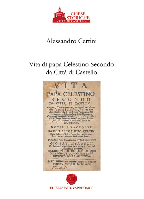 Vita di papa Celestino II da Citt&agrave; di Castello. Ristampa anastatica