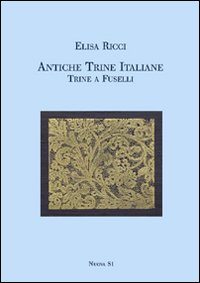 Antiche trine italiane. Trine a fuselli (rist. anast. 1911)