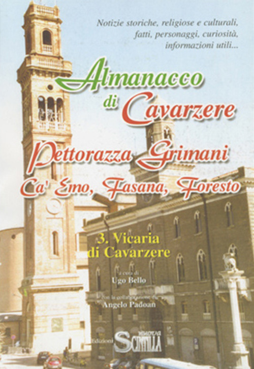 Almanacco di Cavarzere, Pettorazza Grimani, Ca' Emo, Fasana, Foresto. Notizie storiche, religiose e culturali, fatti, personaggi, curiosità, informazioni utili...