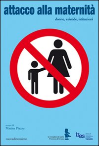 Attacco alla maternità. Donne, aziende, istituzioni