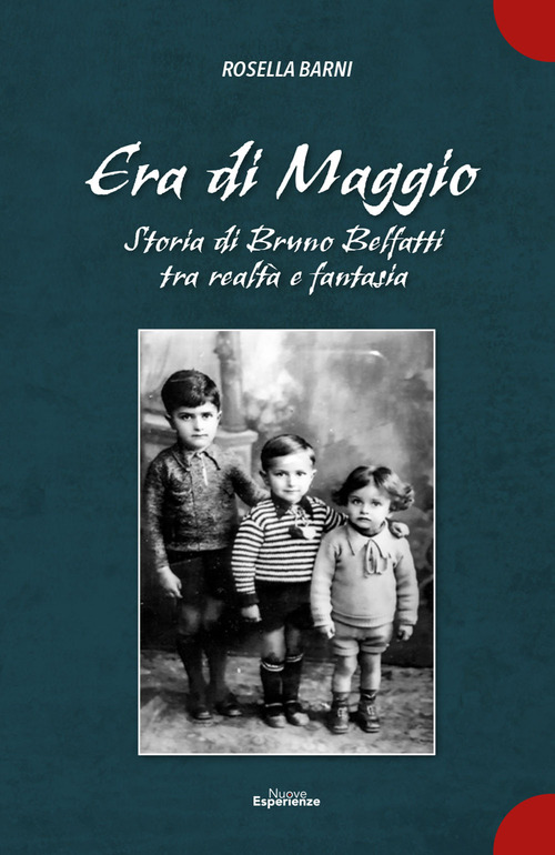 Era di Maggio. Storia di Bruno Belfatti tra realt&agrave; e fantasia