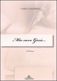 Mio caro Ges&ugrave;. 24 lettere
