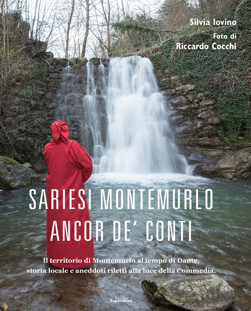 Sariesi Montemurlo ancor de' Conti. Il territorio di Montemurlo ai tempi di Dante, storia locale e aneddoti riletti alla luce della Commedia