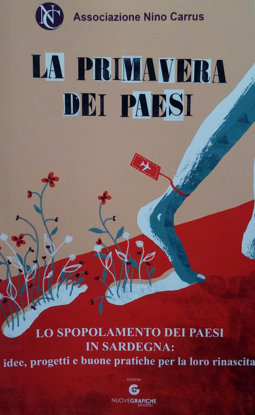La primavera dei paesi. Lo spopolamento dei paesi in Sardegna: idee, progetti e buone pratiche per la loro rinascita