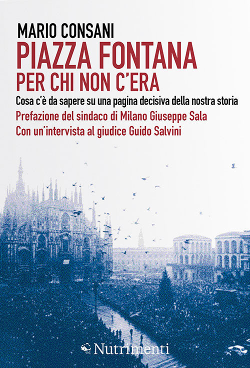 Piazza Fontana. Per chi non c'era. Cosa c'&egrave; da sapere su una pagina decisiva della nostra storia