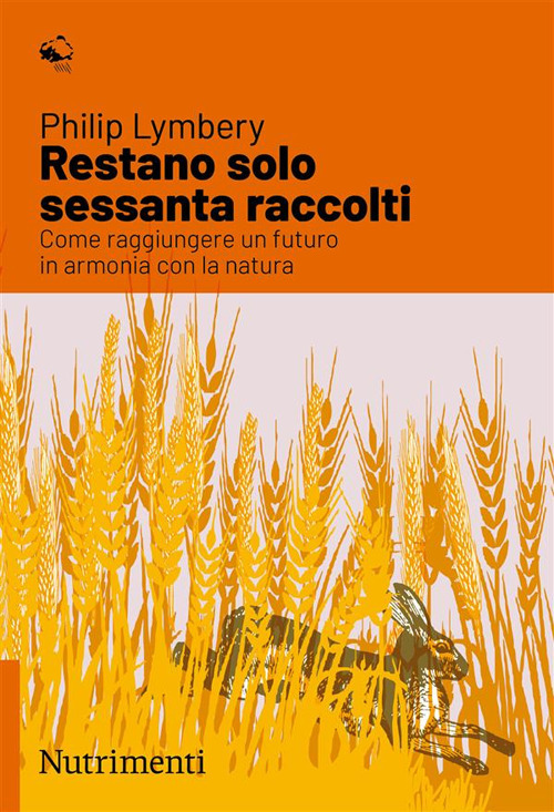 Restano solo sessanta raccolti. Come raggiungere un futuro in armonia con la natura