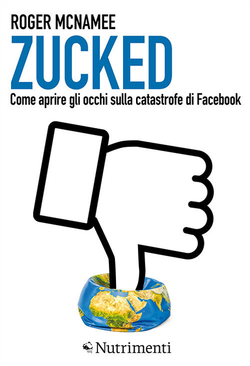 Zucked. Come aprire gli occhi sulla catastrofe di Facebook