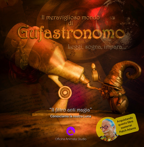 Il meraviglioso mondo di Gufastronomo. Leggi, sogna, impara... &laquo;Il filtro anti magia&raquo;. Conosciamo la nostra Luna