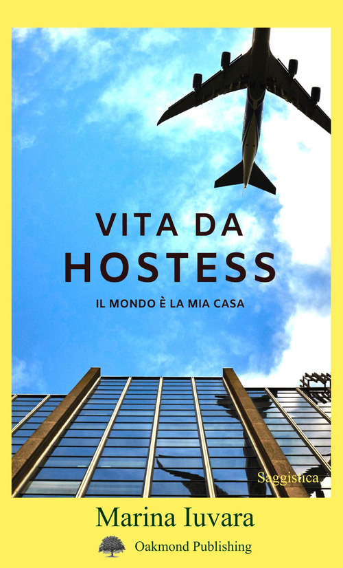 Vita da hostess. Il mondo &egrave; la mia casa