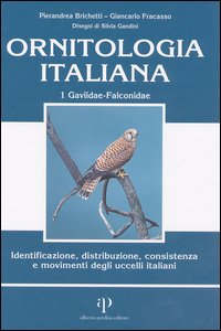 Ornitologia italiana. Identificazione, distribuzione, consistenza e movimenti degli uccelli italiani